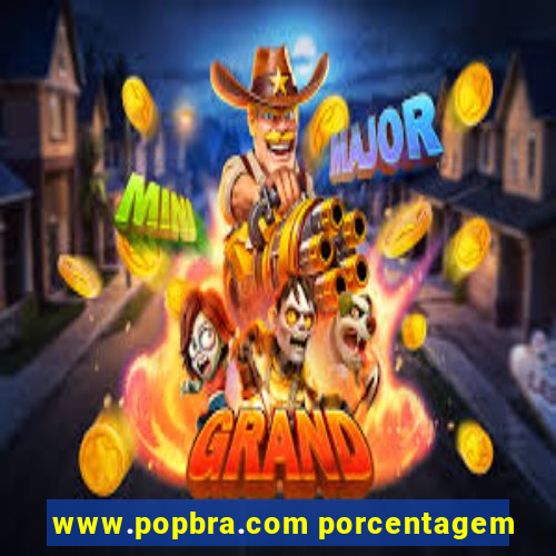 www.popbra.com porcentagem